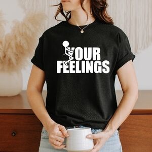 F*** Your Feelings Popular T Shirt Size Medium